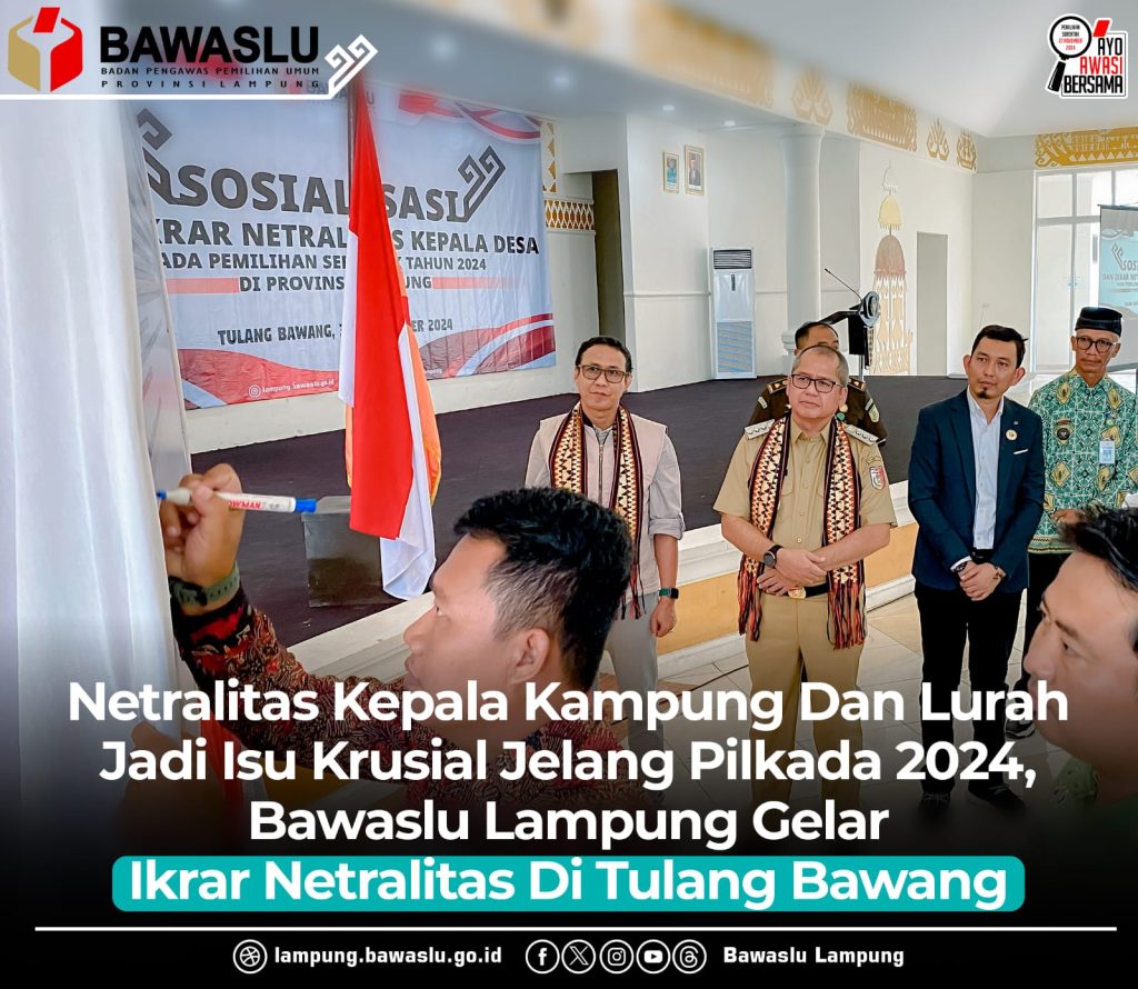Netralitas Kepala Kampung Dan Lurah Jadi Isu Krusial Jelang Pilkada 2024, Bawaslu Lampung Gelar Ikrar Netralitas Di Tulang Bawang
