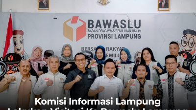Komisi Informasi Lampung Lakukan Visitasi Ke Bawaslu Lampung Untuk Keterbukaan Informasi Publik